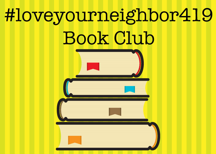 Featured image for “#loveyourneighbor419 book club”
